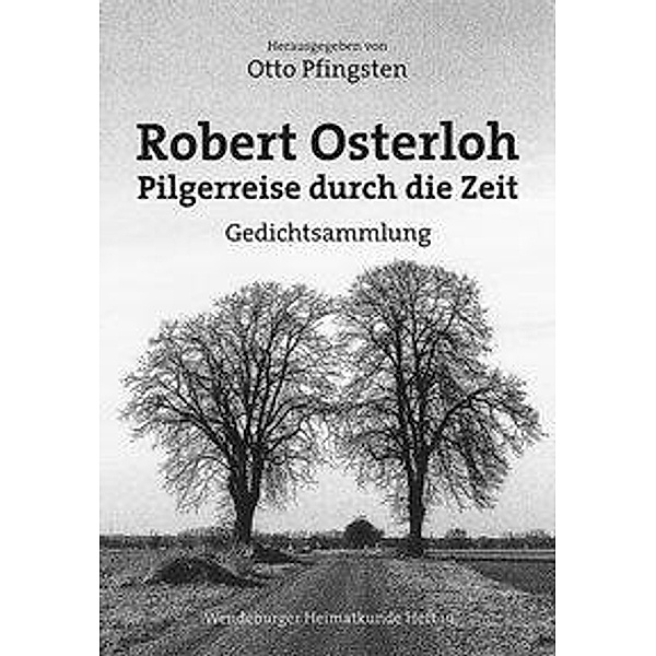 Pilgerreise durch die Zeit, Robert Osterloh, Robert Osterloh - Pilgerreise durch die Zeit