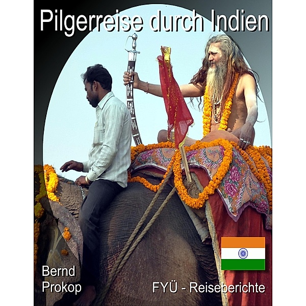 Pilgerreise durch Indien, Bernd Prokop