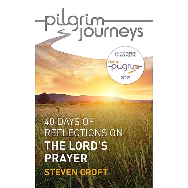 Pilgrim Journeys: The Lord's Prayer (single copy), Steven Croft