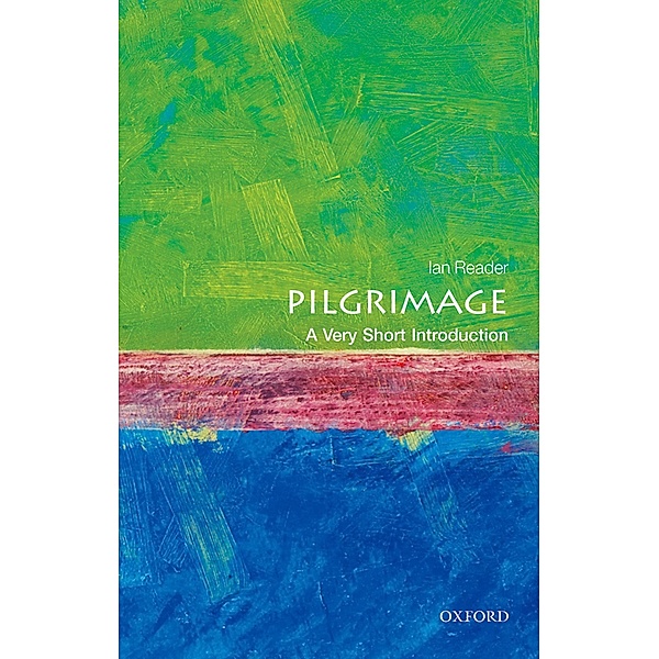 Pilgrimage: A Very Short Introduction / Very Short Introductions, Ian Reader