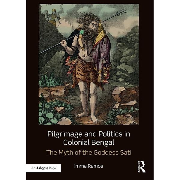 Pilgrimage and Politics in Colonial Bengal, Imma Ramos