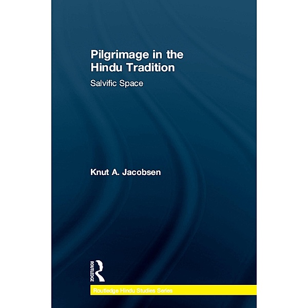 Pilgrimage in the Hindu Tradition, Knut A. Jacobsen