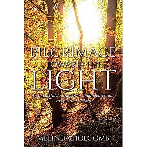 Pilgrimage Toward The Light, Melinda Holcomb