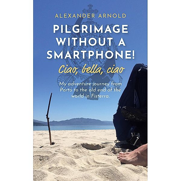 Pilgrimage without a smartphone! Ciao, bella, ciao, Alexander Arnold