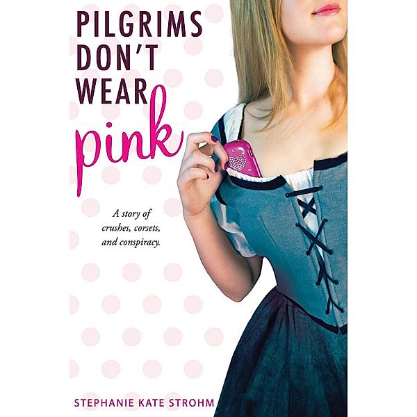 Pilgrims Don't Wear Pink / Clarion Books, Stephanie Kate Strohm
