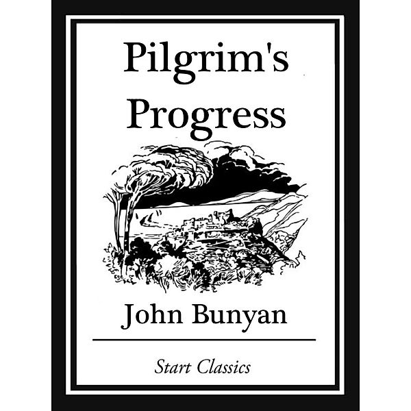 Pilgrim's Progress (Unabridged, With the Original Illustrations), John Bunyan