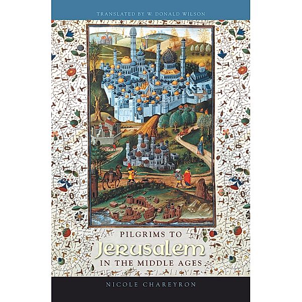 Pilgrims to Jerusalem in the Middle Ages, Nicole Chareyron