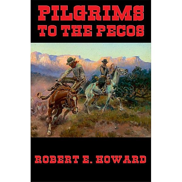 Pilgrims to the Pecos / Wilder Publications, Robert E. Howard