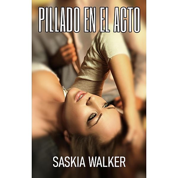 Pillado en el Acto, Saskia Walker