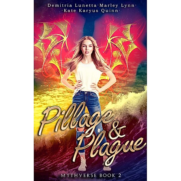 Pillage & Plague (Mythverse, #2) / Mythverse, Kate Karyus Quinn, Demitria Lunetta, Marley Lynn