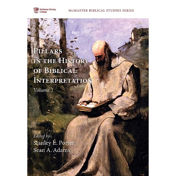Pillars in the History of Biblical Interpretation, Volume 1 / McMaster Biblical Studies Series