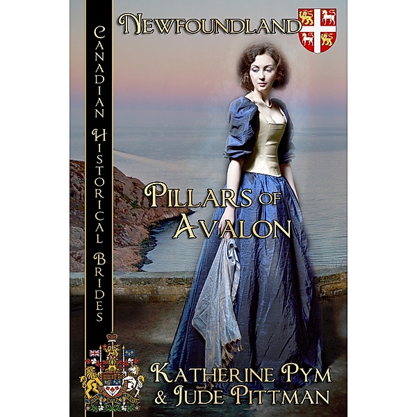 Pillars of Avalon, Canadian Historical Brides Newfoundland and Labrador / BWL Publishing Inc., Katherine Pym