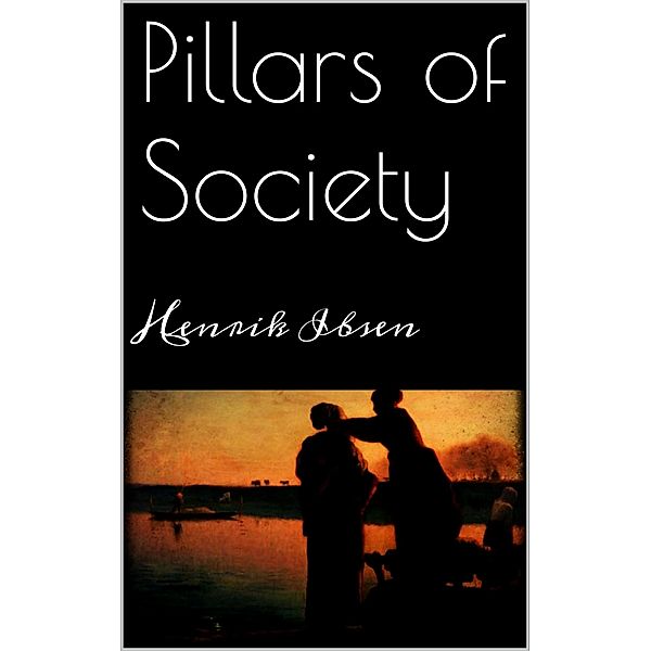 Pillars of Society, Henrik Ibsen