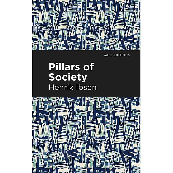 Pillars of Society / Mint Editions (Plays), Henrik Ibsen