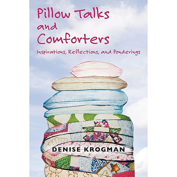 Pillow Talks and Comforters, Denise Krogman
