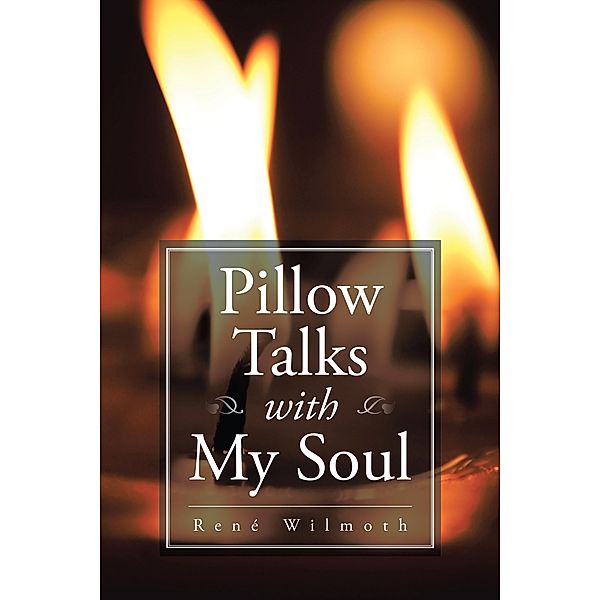 Pillow Talks with My Soul, René Wilmoth