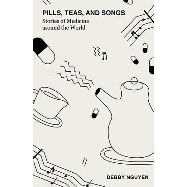 Pills, Teas, and Songs / New Degree Press, Debby Nguyen