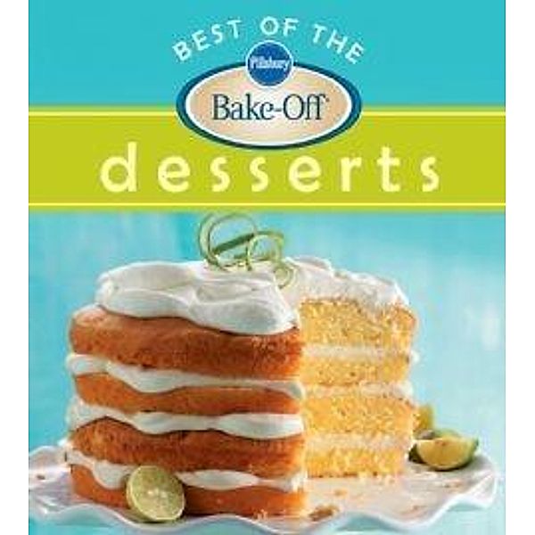 Pillsbury Best of the Bake-Off Desserts / Pillsbury Cooking, Pillsbury Editors