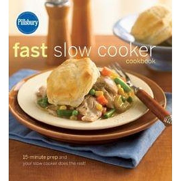 Pillsbury Fast Slow Cooker Cookbook / Pillsbury Cooking