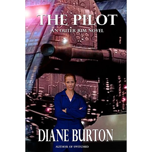 Pilot (An Outer Rim Novel: Book 1) / D.M. Burton, Diane Burton