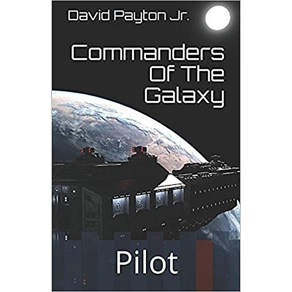 Pilot (Commanders Of The Galaxy, #1), David Payton