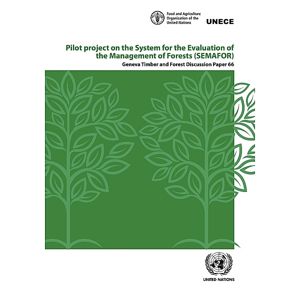 Pilot Project on the System for the Evaluation of the Management of Forests (SEMAFOR) / Geneva Timber and Forest Discussion Papers