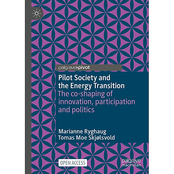Pilot Society and the Energy Transition, Marianne Ryghaug, Tomas Moe Skjølsvold