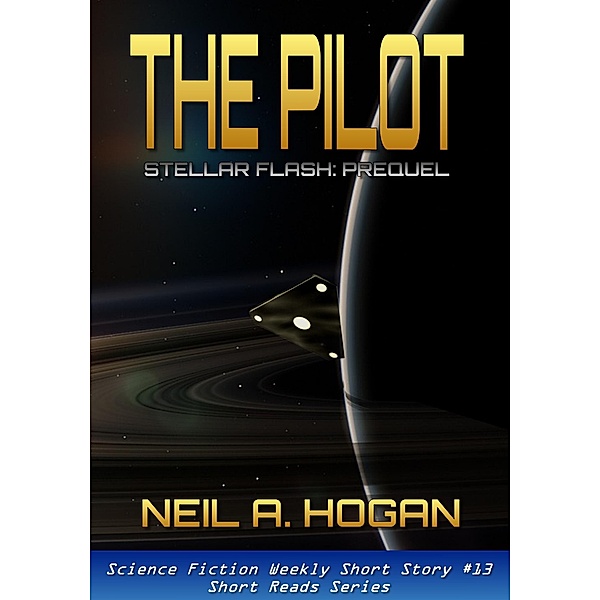 Pilot: Stellar Flash Prequel. Science Fiction Weekly Short Story #13 / Maldek House, Neil A. Hogan