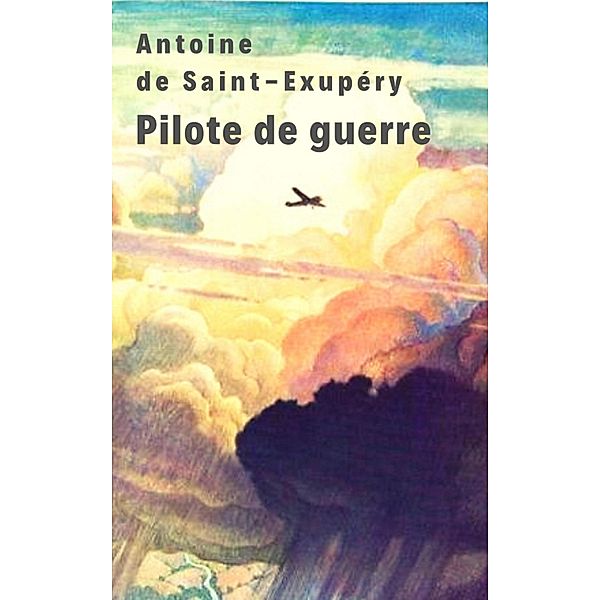 Pilote de guerre, Antoine de Saint-Exupéry