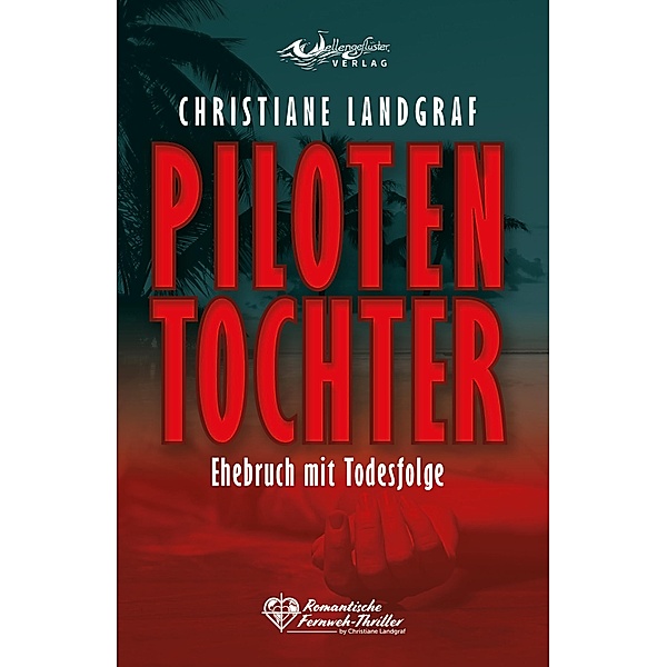 Pilotentochter - Ehebruch mit Todesfolge, Christiane Landgraf