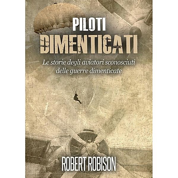 Piloti Dimenticati, Robert Robison