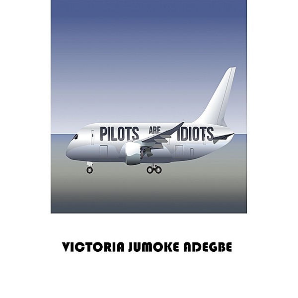 Pilots Are Idiots, Victoria Jumoke Adegbe