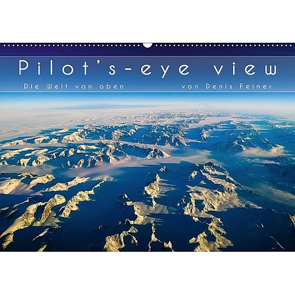 Pilot's-eye view - Die Welt von oben (Wandkalender 2018 DIN A2 quer), Denis Feiner