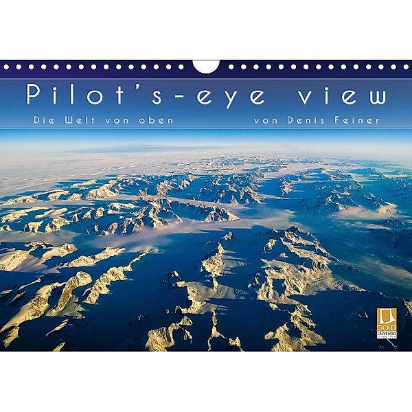 Pilot's-eye view - Die Welt von oben (Wandkalender 2019 DIN A4 quer), Denis Feiner