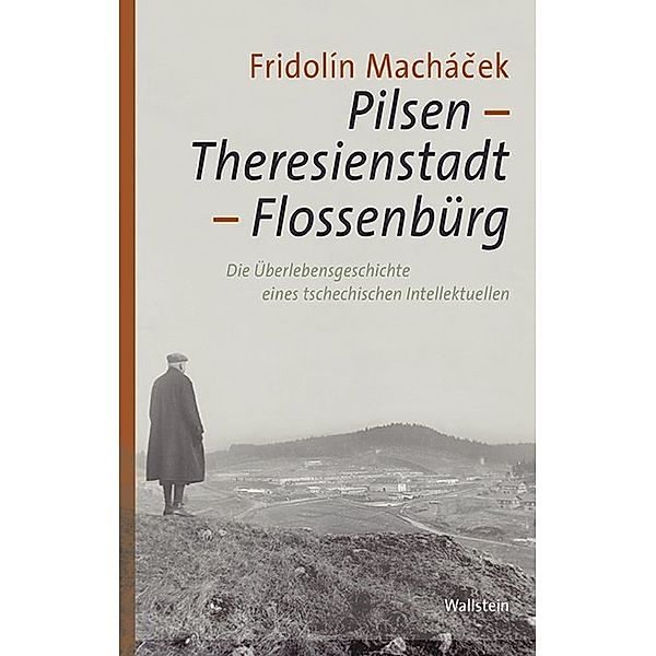 Pilsen - Theresienstadt - Flossenbürg, Fridolín Machácek