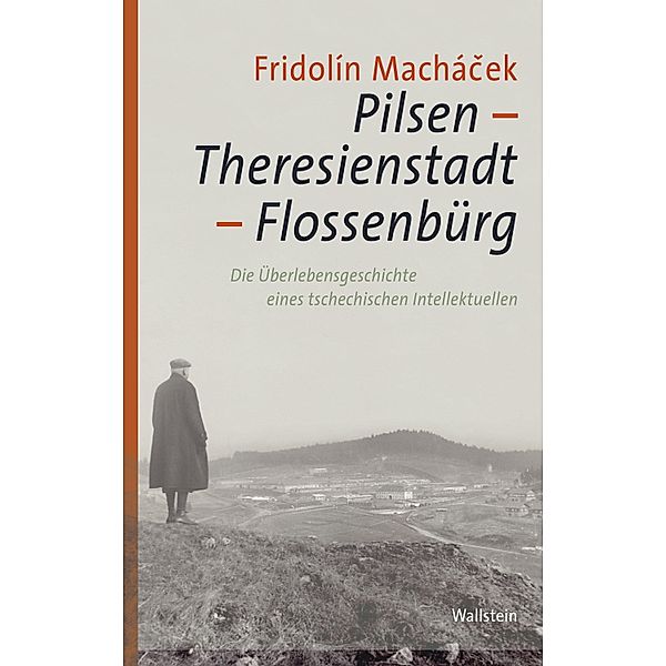 Pilsen -Theresienstadt - Flossenbürg / Flossenbürger Forum Bd.2, Fridolín Machácek