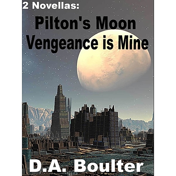 Pilton's Moon / Vengeance is Mine, D.A. Boulter