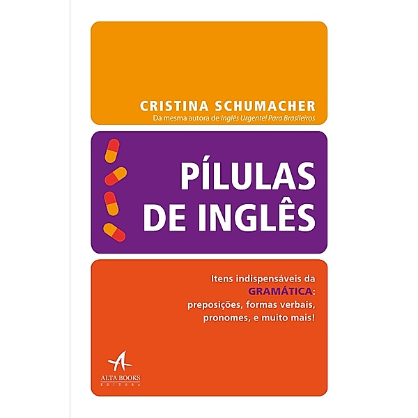 Pílulas de Inglês: Gramática / Pílulas do Inglês, Cristina Schumacher