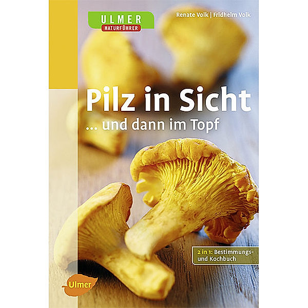 Pilz in Sicht ... und dann im Topf, Renate Volk, Fridhelm Volk