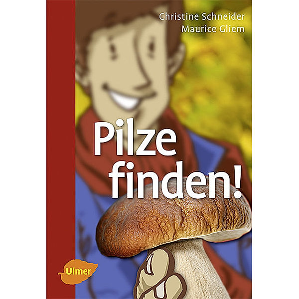 Pilze finden; ., Christine Schneider, Maurice Gliem