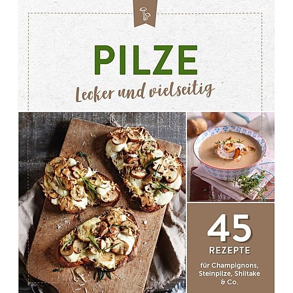 Pilze - lecker und vielseitig