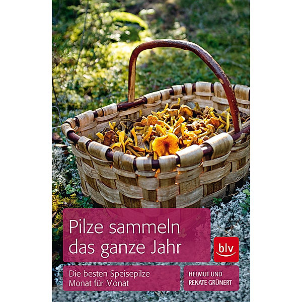 Pilze sammeln das ganze Jahr, Helmut Grünert, Renate Grünert