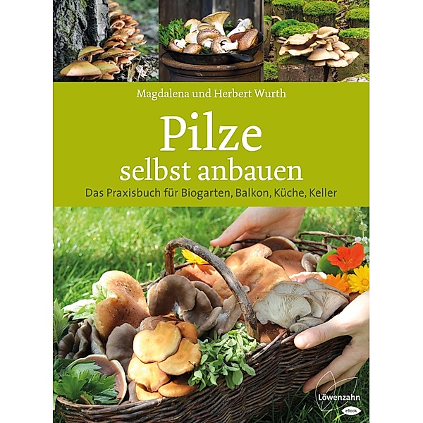 Pilze selbst anbauen, Magdalena Wurth, Herbert Wurth