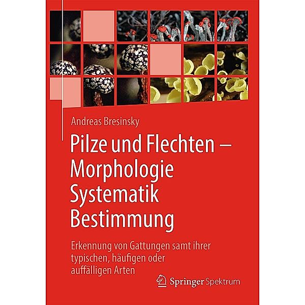 Pilze und Flechten - Morphologie, Systematik, Bestimmung, Andreas Bresinsky