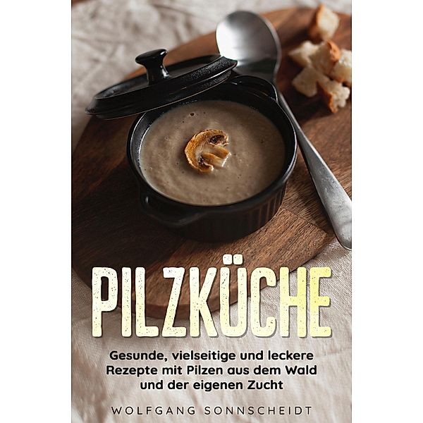 Pilzküche, Wolfgang Sonnscheidt