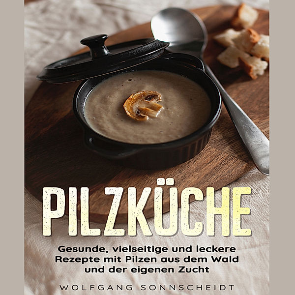 Pilzküche, Wolfgang Sonnscheidt