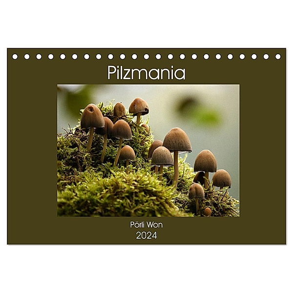 Pilzmania (Tischkalender 2024 DIN A5 quer), CALVENDO Monatskalender, Pörli Won