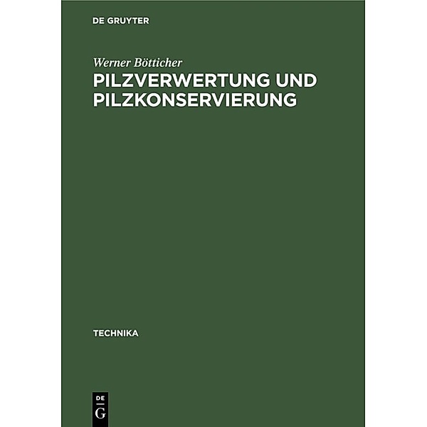 Pilzverwertung und Pilzkonservierung, Werner Bötticher