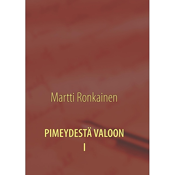 PIMEYDESTÄ VALOON I, Martti Ronkainen
