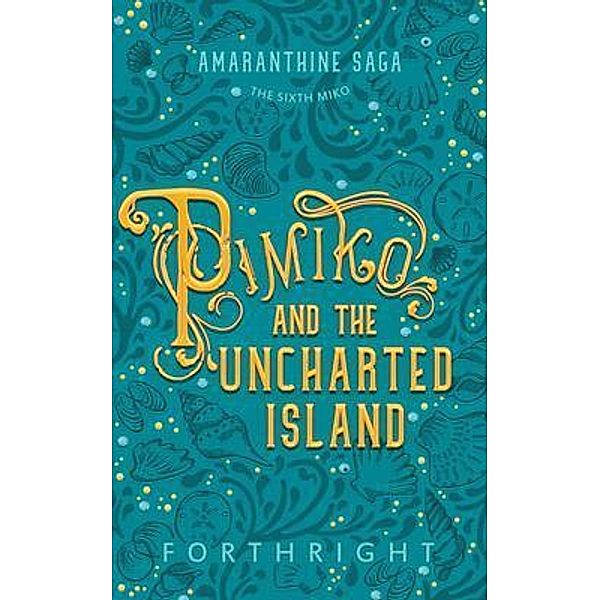 Pimiko and the Uncharted Island / Amaranthine Saga Bd.6, Forthright